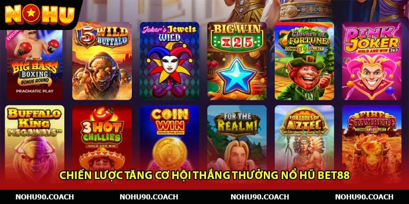 Chiến lược tăng cơ hội thắng thưởng nổ hũ Bet88