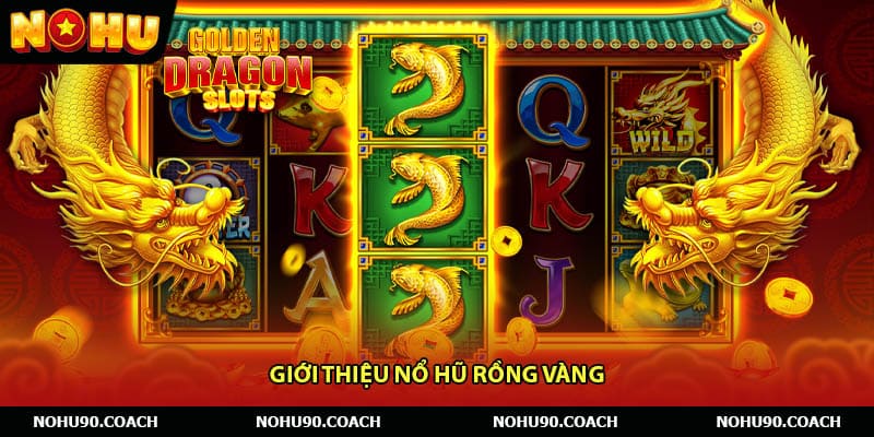 Giới thiệu Nổ hũ rồng vàng